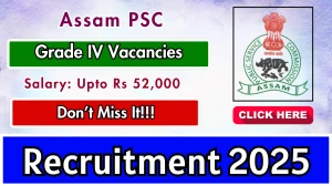 Assam PSC Grade IV Recruitment 2025 - Apply Online for 20 Posts by Oct 09