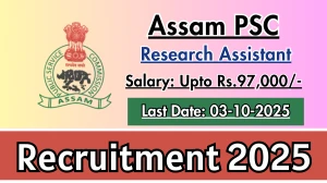 Assam PSC Research Assistant Recruitment 2025 - Apply Online for 03 Posts by Oct 03