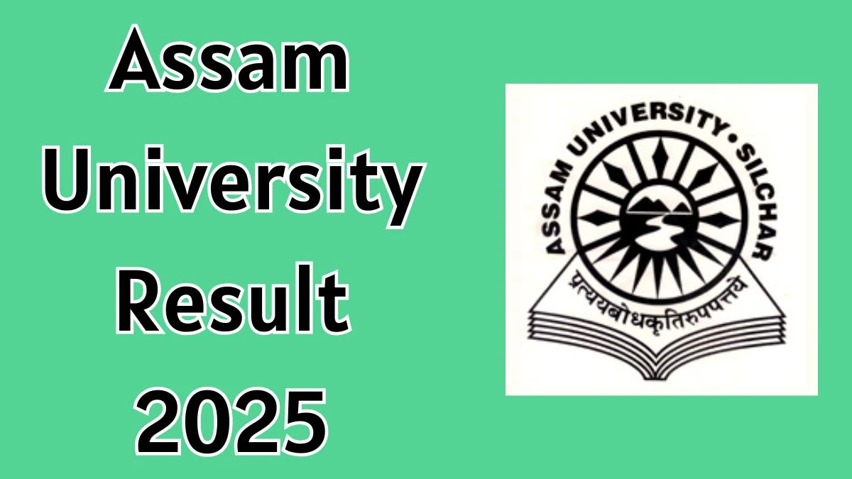 Assam University Result 2025 Released at ausexamination.ac.in Direct Link to Download Even Semester Result