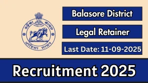 Balasore District Legal Retainer Recruitment 2025 - Apply Offline by Sep 11