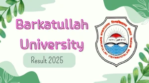 Barkatullah University Result 2025 Out at bubhopal.ac.in Direct Link to Download 2nd, 3rd, 4th Sem Result