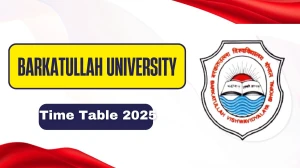 Barkatullah University Time Table 2025 Announced for 2nd, 4th Sem @ bubhopal.ac.in Details Here