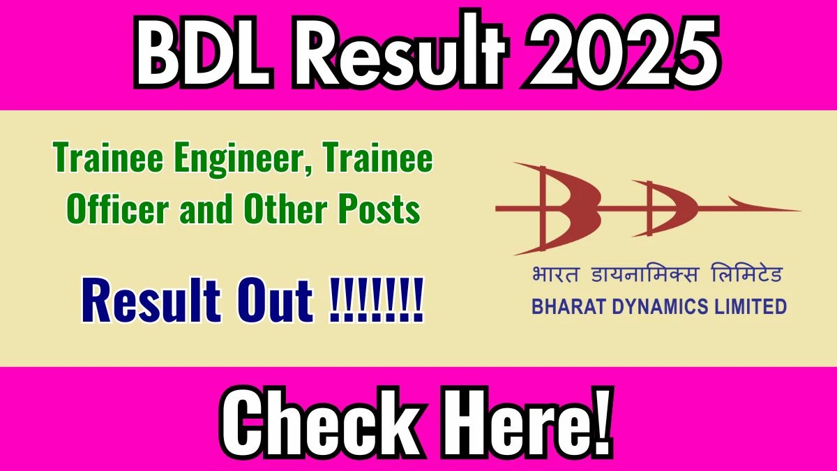 BDL Trainee Engineer, Trainee Officer and Other Posts Result 2025 Out at bdl-india.in, Direct Link to Download Result PDF Here