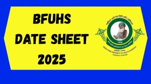 BFUHS Date Sheet 2025 Announced For M.Sc @ bfuhs.ggsmch.org Details Here