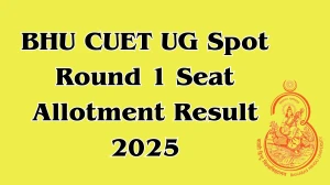 BHU CUET UG Spot Round 1 Seat Allotment Result 2025 Out at bhu.ac.in Direct Link to Download Result