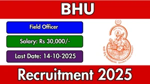 BHU Field Officer Recruitment 2025 - Apply Offline by Oct 14 BHU Field Officer Recruitment 2025 - Apply Offline by Oct 14