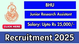 BHU Junior Research Assistant Recruitment 2025 - Apply Offline for 01 Posts by Sept 27
