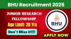 BHU Junior Research Fellowship Recruitment 2025 - Apply Offline for 01 Posts by Sept 21