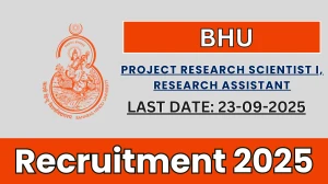 BHU Recruitment 2025 - Apply Offline for Project Research Scientist I, Research Assistant Posts by Sep 23 BHU Recruitment 2025 - Apply Offline for Project Research Scientist I, Research Assistant Posts by Sep 23