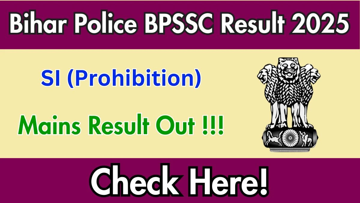 Bihar Police BPSSC SI (Prohibition) Mains Result 2025 Out at bpssc.bihar.gov.in, Direct Link to Download Result PDF Here