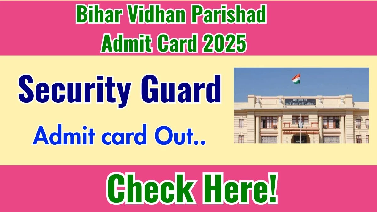 Bihar Vidhan Parishad Security Guard Admit Card 2025 OUT Download Hall Ticket at biharvidhanparishad.gov.in