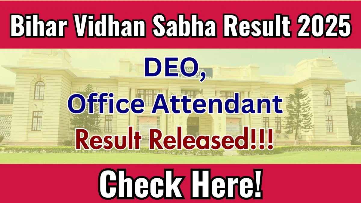 Bihar Vidhan Sabha DEO, Office Attendant Result 2025 Out at vidhansabha.bihar.gov.in, Direct Link to Download Result PDF Here