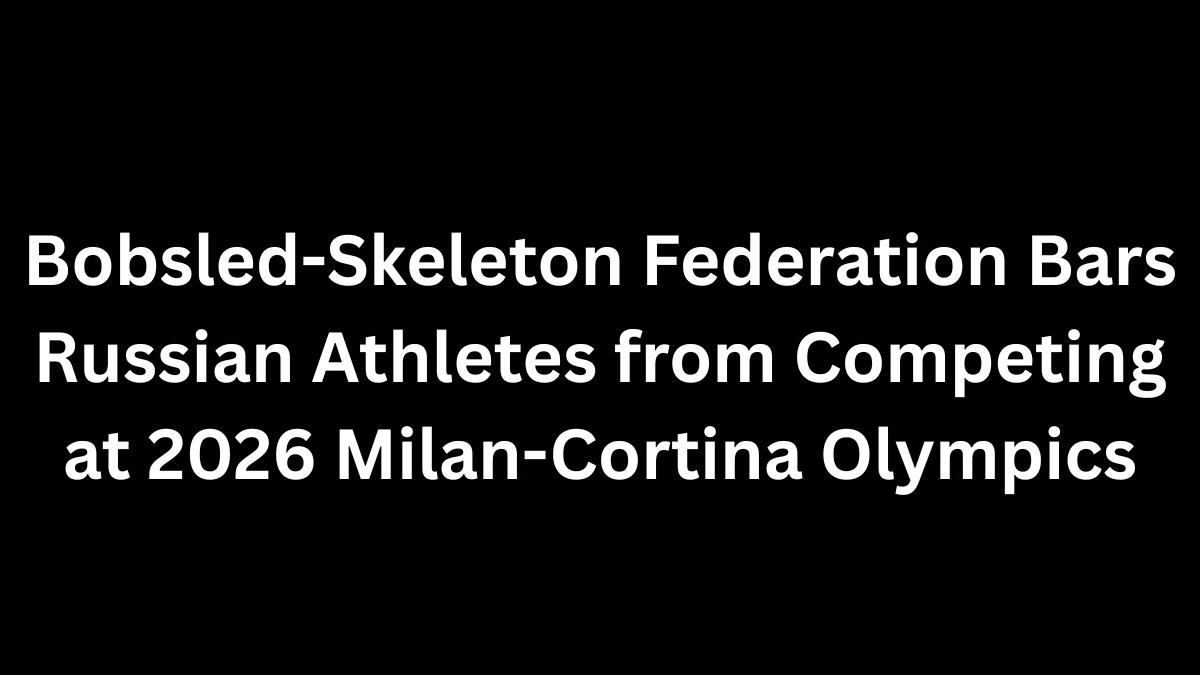 Bobsled-Skeleton Federation Bars Russian Athletes from Competing at 2026 Milan-Cortina Olympics