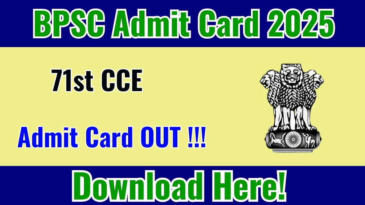 BPSC 71st CCE Admit Card 2025 OUT Download Link bpsc.bihar.gov.in BPSC 71st CCE Admit Card 2025 OUT Download Link bpsc.bihar.gov.in