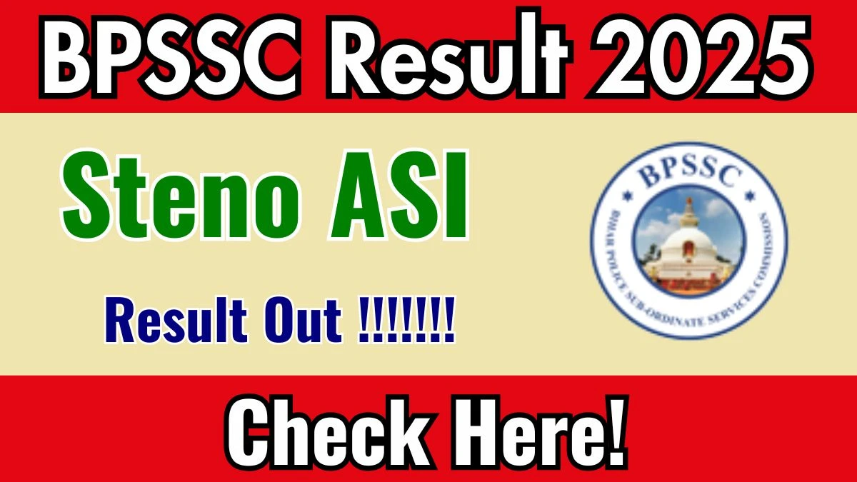 BPSSC Steno ASI Result 2025 Out at bpssc.bihar.gov.in, Direct Link to Download Result PDF Here