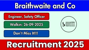 Braithwaite and Co Recruitment 2025 – Walk in for 15 Engineer, Safety Officer Posts