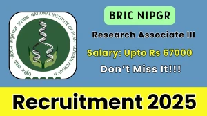 BRIC NIPGR Research Associate III Recruitment 2025 - Apply Online for 01 Posts