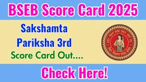 BSEB Sakshamta Pariksha 3rd Score Card 2025 Out at secondary.biharboardonline.com, Direct Link to Download Score Card PDF Here