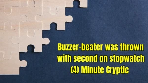 Buzzer-beater was thrown with second on stopwatch (4) Minute Cryptic Answer 18 September 2025