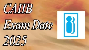 CAIIB Exam Date 2025 Out iibf.org.in Check Exam Date Here