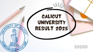 Calicut University Result 2025 Released at uoc.ac.in Direct Link to Download 1st, 3rd, 4th Sem Result Calicut University Result 2025 Released at uoc.ac.in Direct Link to Download 1st, 3rd, 4th Sem Result