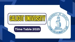 Calicut University Time Table 2025 Announced @ pareekshabhavan.uoc.ac.in Details Here