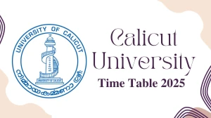Calicut University Time Table 2025 Declared for 2nd, 3rd, 6th Sem @ pareekshabhavan.uoc.ac.in Details Here