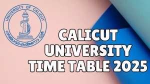 Calicut University Time Table 2025 Out for 1st, 2nd, 3rd, 4th, 5th Sem @ pareekshabhavan.uoc.ac.in Details Here