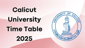 Calicut University Time Table 2025 Out @ pareekshabhavan.uoc.ac.in Details Here