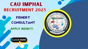 CAU Imphal Fishery Consultant Recruitment 2025 - Apply Offline for 01 Posts by Sep 27
