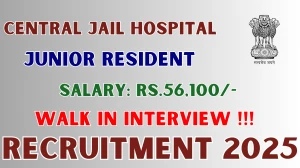 Central Jail Hospital Junior Resident Recruitment 2025 – Walk in for 12 Posts