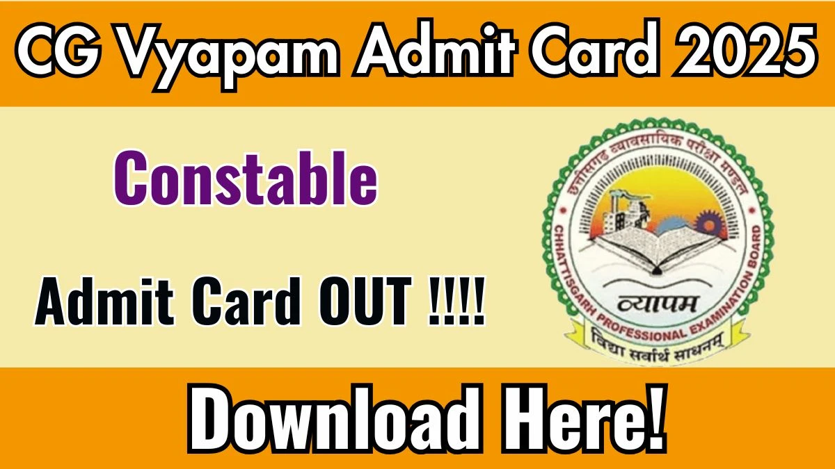 CG Vyapam Constable Admit Card 2025 OUT Download Link cgpolice.gov.in