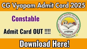 CG Vyapam Constable Admit Card 2025 OUT Download Link cgpolice.gov.in CG Vyapam Constable Admit Card 2025 OUT Download Link cgpolice.gov.in