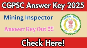 CGPSC Mining Inspector Answer Key 2025 Out – Download at psc.cg.gov.in CGPSC Mining Inspector Answer Key 2025 Out – Download at psc.cg.gov.in