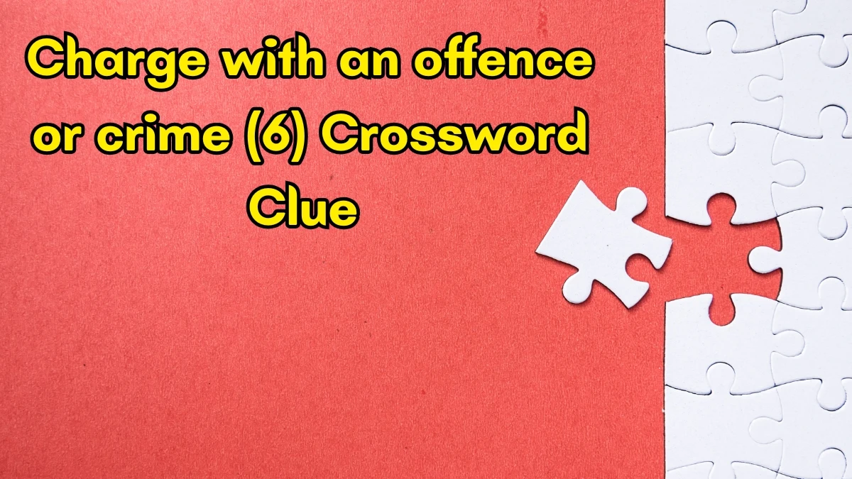 Charge with an offence or crime Crossword Clue Irish Daily Mail Quick 6 letters Answer