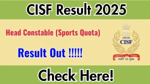 CISF Head Constable (Sports Quota) Result 2025 Out at cisf.gov.in, Direct Link to Download Result PDF Here CISF Head Constable (Sports Quota) Result 2025 Out at cisf.gov.in, Direct Link to Download Result PDF Here