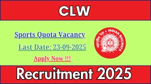 CLW Sports Quota Recruitment 2025 - Apply Offline for 12 Posts by Sep23 CLW Sports Quota Recruitment 2025 - Apply Offline for 12 Posts by Sep23