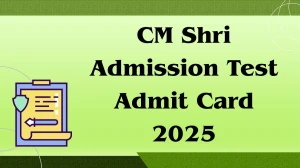 CM Shri Admission Test Admit Card 2025 Out Download Online @ edudel.nic.in Check Exam Date