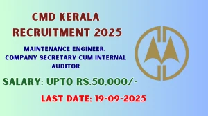 CMD Kerala Recruitment 2025 - Apply Online for 03 Maintenance Engineer, Company Secretary cum Internal Auditor Posts by Sep 19