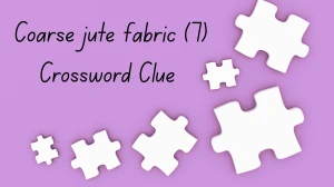 Coarse jute fabric Crossword Clue Irish Daily Mail Quick 7 letters Answer