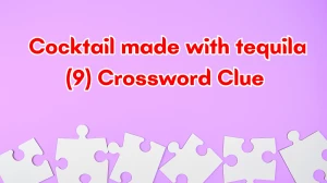 Cocktail made with tequila Crossword Clue Irish Daily Mail Quick 9 letters Answer