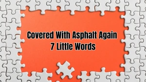 Covered With Asphalt Again 7 Little Words 7 letters Answer