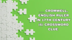 ___ Cromwell, English ruler in 17th century Crossword Clue Irish Daily Mail Quick 6 letters Answer