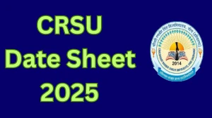 CRSU Date Sheet 2025 Announced @ crsu.ac.in Details Here