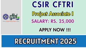 CSIR CFTRI Project Associate I Recruitment 2025 - Apply Online by Sep 04 CSIR CFTRI Project Associate I Recruitment 2025 - Apply Online by Sep 04