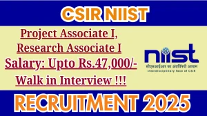CSIR NIIST Recruitment 2025 – Walk in for 02 Project Associate I, Research Associate I Posts