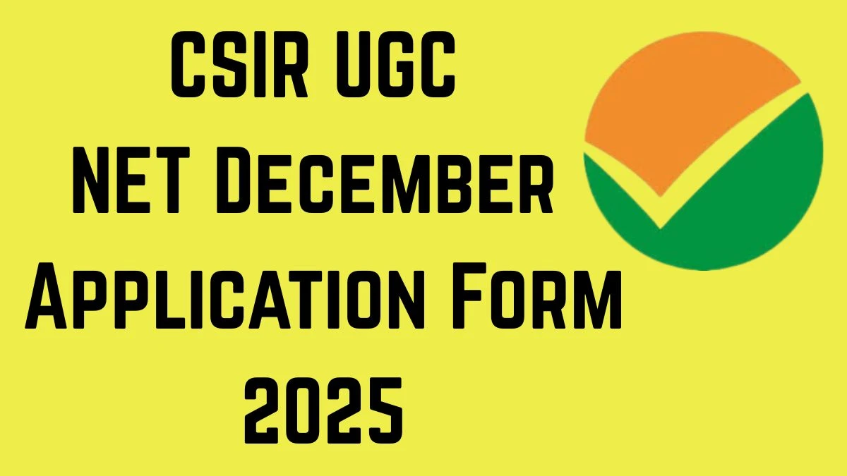 CSIR UGC NET December 2025 Application Form: Notifications, Dates, Eligibility Criteria at csirnet.nta.nic.in