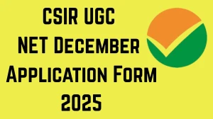 CSIR UGC NET December 2025 Application Form: Notifications, Dates, Eligibility Criteria at csirnet.nta.nic.in