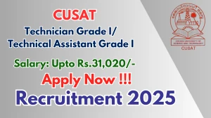 CUSAT Recruitment 2025 - Apply Online for 05 Technician Grade I/ Technical Assistant Grade I Posts