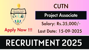 CUTN Project Associate Recruitment 2025 - Apply Offline by Sep 15 CUTN Project Associate Recruitment 2025 - Apply Offline by Sep 15